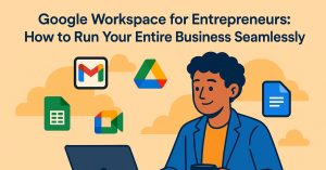 Google Workspace for Entrepreneurs: How to Run Your Entire Business Seamlessly untitled design (13)
